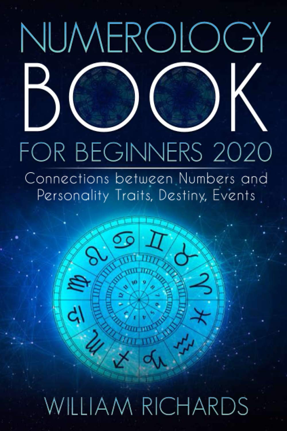 NUMEROLOGY BOOK For Beginners 2020: Connections Between Numbers and Personality Traits, Destiny, Events Religion & Esotericism