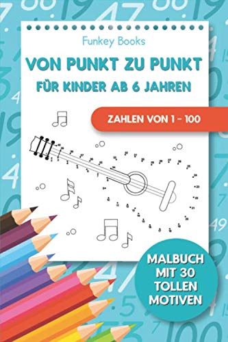 Von Punkt zu Punkt für Kinder ab 6 Jahren - Zahlen von 1 – 100: Malbuch mit 30 tollen Motiven Tiptoi & Games