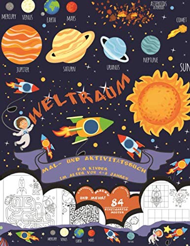 Weltraum Mal- und Aktivitätsbuch für Kinder im Alter von 4-8 Jahren: Malen, Labyrinthe, Punkt-zu-Punkt, Nachzeichnen und vieles mehr! Für Kinder und Jugendliche. (84 einzigartige Illustrationen) book