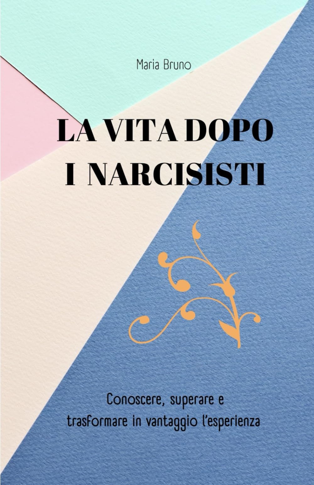 La vita dopo i narcisisti: Conoscere, superare e trasformare in vantaggio l'esperienza Contemporary literature