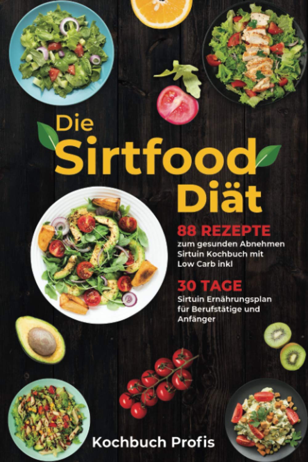 Die Sirtfood Diät: 88 Rezepte zum gesunden Abnehmen Sirtuin Kochbuch mit Low Carb inkl. 30 Tage Sirtuin Ernährungsplan für Berufstätige und Anfänger Cooking & Enjoying