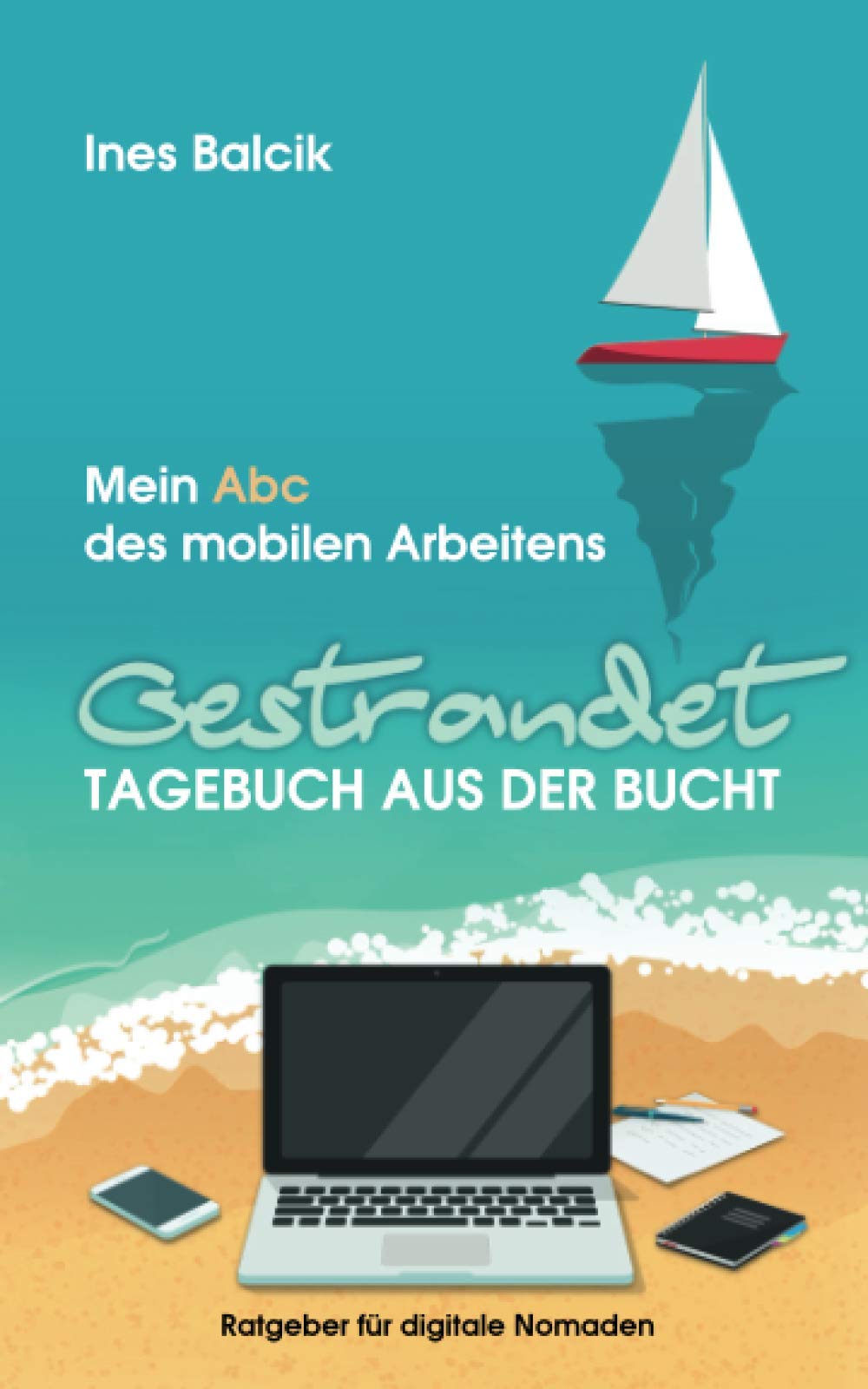 Gestrandet – Tagebuch aus der Bucht: Mein Abc des mobilen Arbeitens Politics & Society