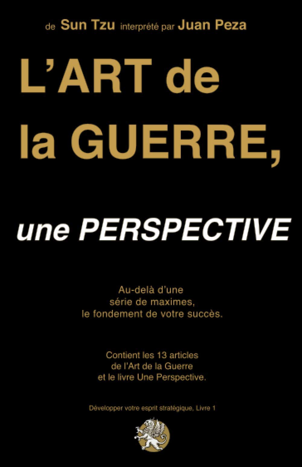 L’Art de la Guerre, Une Perspective: Au-delà d'une série de maximes, le fondement de votre succès book