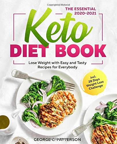 The Essential Keto Diet Book #2020-2021: Lose Weight with Easy and Tasty Recipes for Everybody incl. 28 Days Weight Loss Challenge Photography