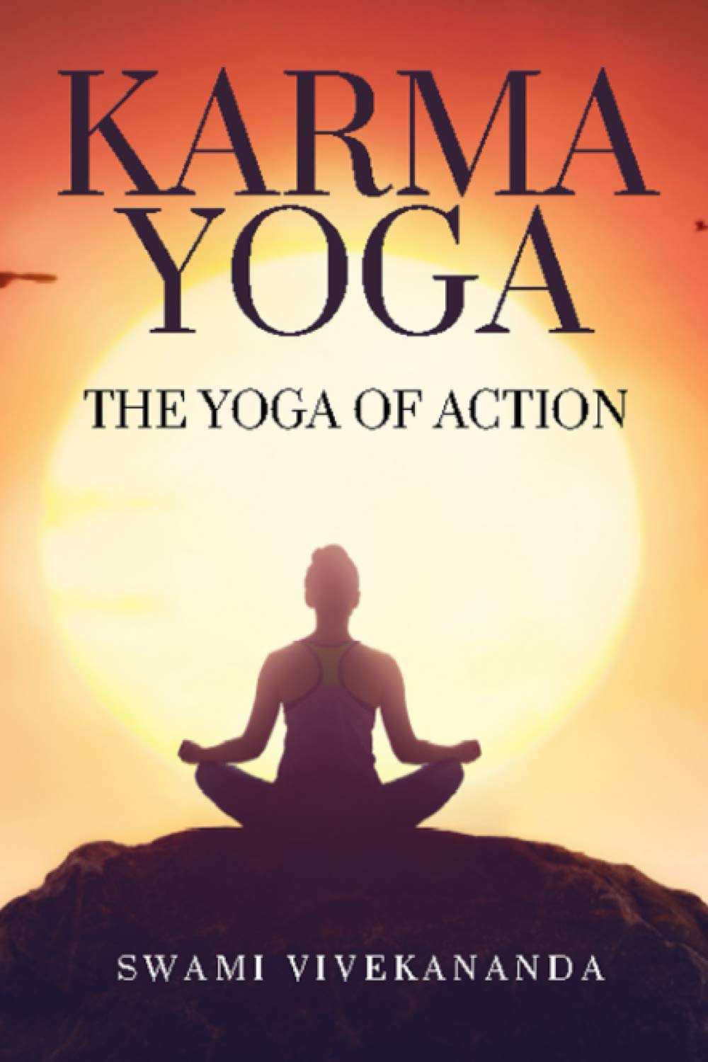 Karma Yoga: The Yoga Of Action Health, Nutrition & Fitness