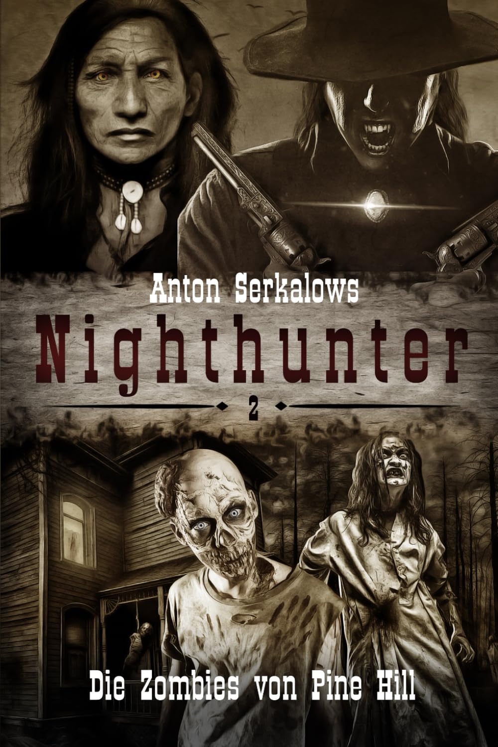 Nighthunter 2: Die Zombies von Pine Hill: (Weird West Serie) (Anton Serkalows Nighthunter, Band 2) Horror & Mystery