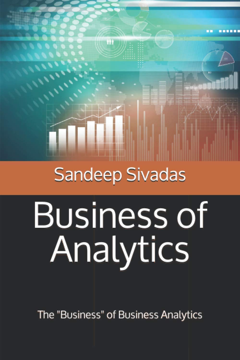 Business of Analytics: The "Business" of Business Analytics Business, Finance & Career