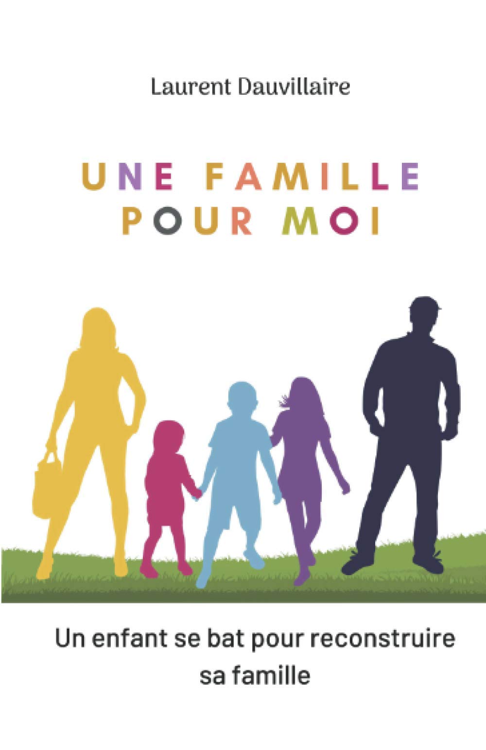 Une famille pour moi: Un enfant se bat pour reconstruire sa famille book