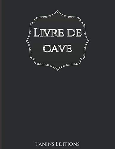 Livre de cave: Répertoire bouteilles de vin | Fiche détaillées à remplir : identité du vin, achat, conservation, stock, dégustation... book