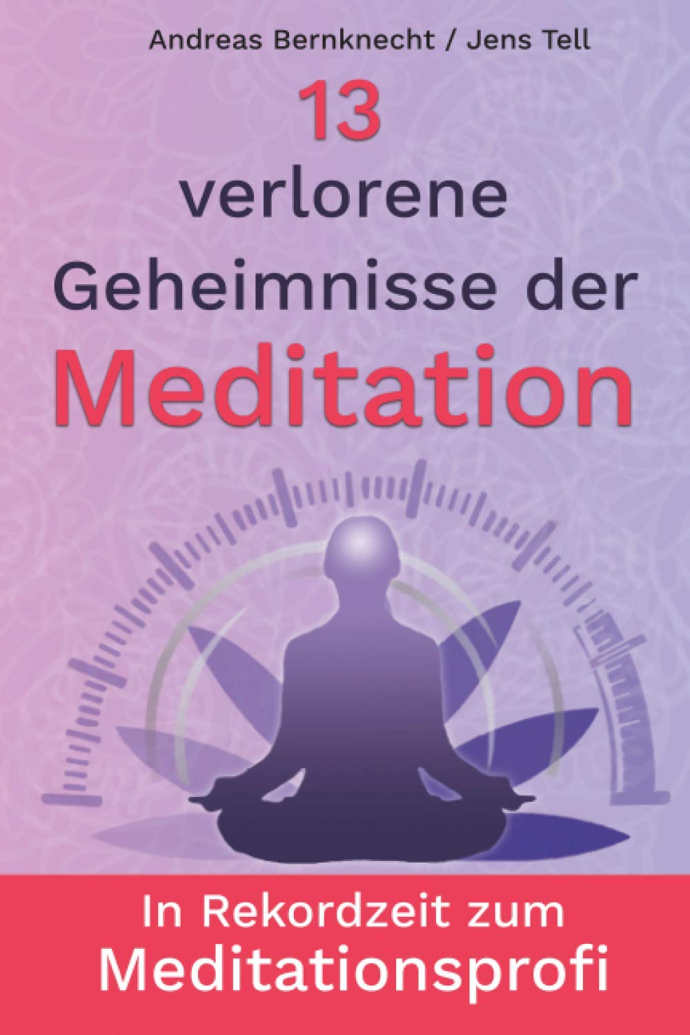 13 verlorene Geheimnisse der Meditation Lifestyle
