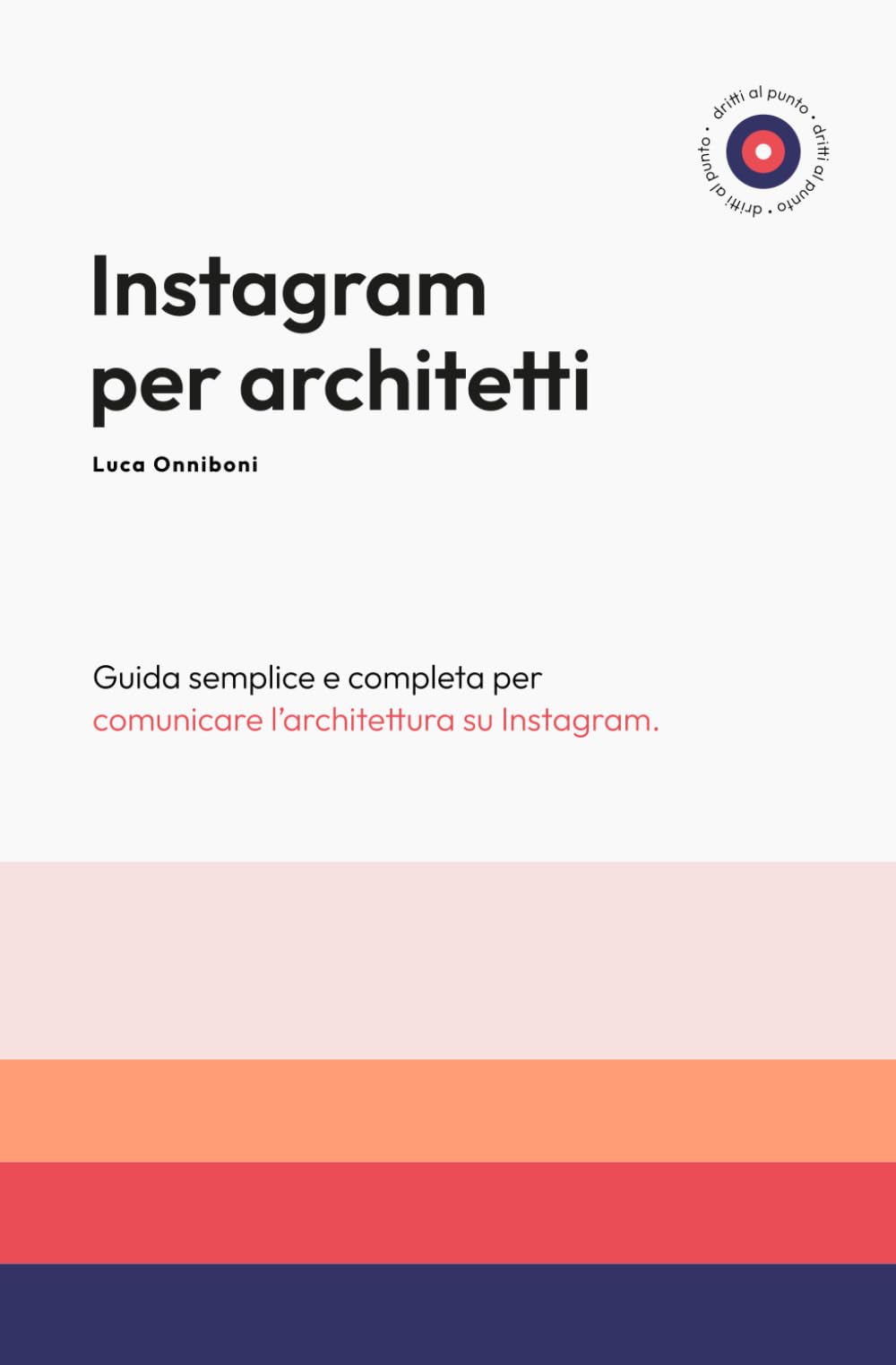 Instagram per Architetti: Guida semplice e completa per comunicare l'Architettura su Instagram Architecture