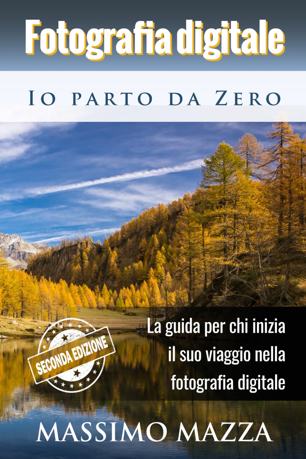 Fotografia Digitale Io parto da Zero: La guida per chi inizia il suo viaggio nella fotografia digitale book