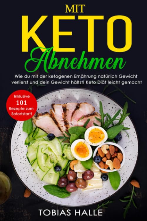 MIT KETO ABNEHMEN: Wie du mit der ketogenen Ernährung natürlich Gewicht verlierst und dein Gewicht hältst! Keto Diät leicht gemacht. Inklusive 101 Rezepte zum Sofortstart! book