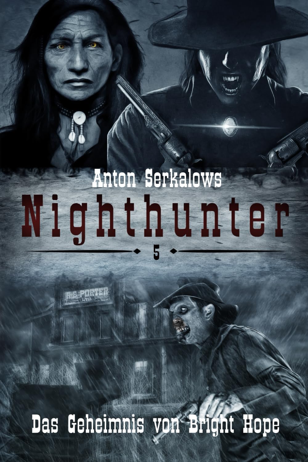 Nighthunter 5: Das Geheimnis von Bright Hope: (Weird West Serie) (Anton Serkalows Nighthunter, Band 5) Horror & Mystery