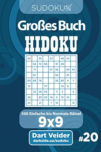 Sudoku Großes Buch Hidoku - 500 Einfache bis Normale Rätsel 9x9 (Band 20) - German Edition Leisure & Fun