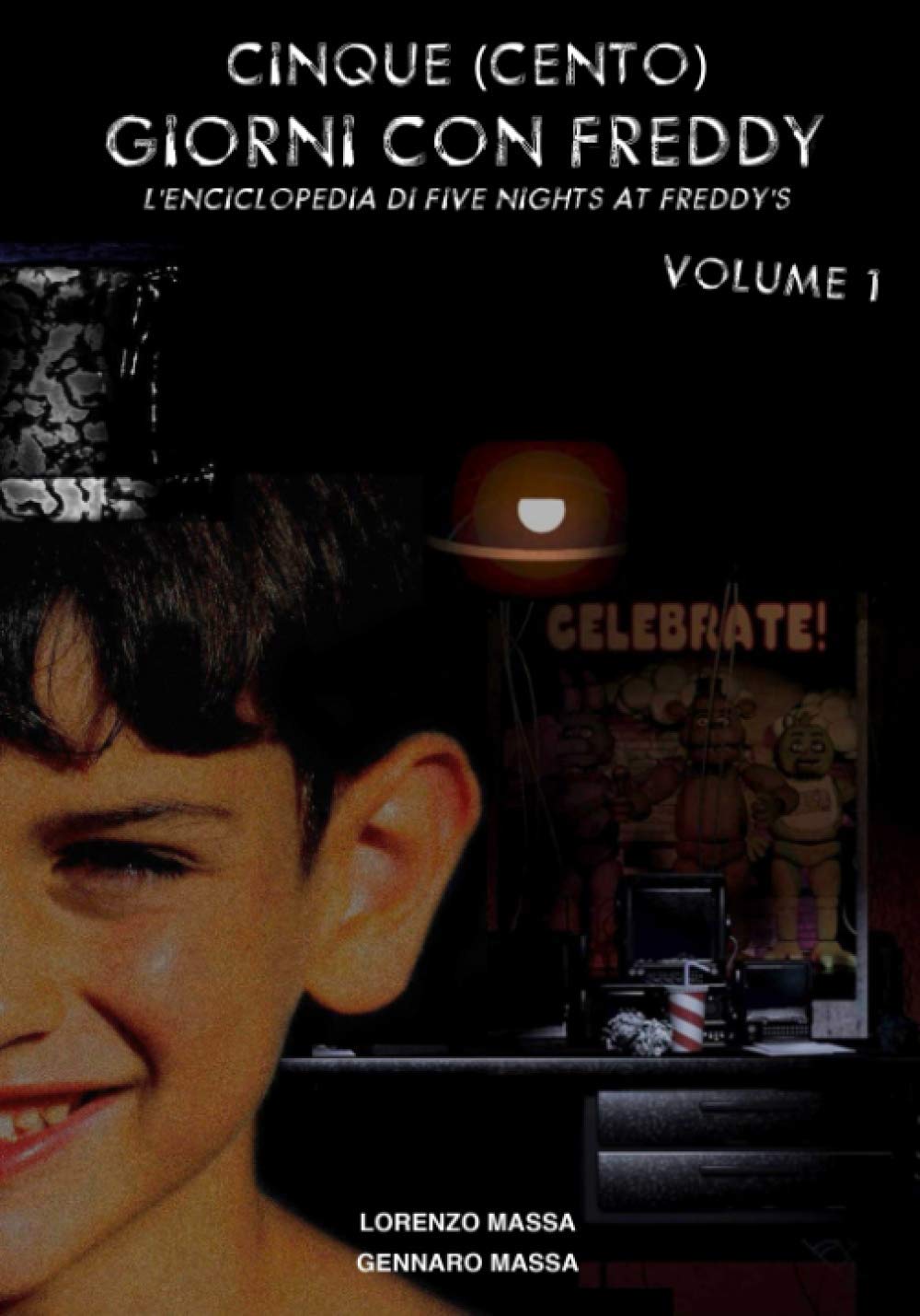 Cinque (Cento) Giorni Con Freddy - L'Enciclopedia di Five Nights at Freddy's - Volume 1 book