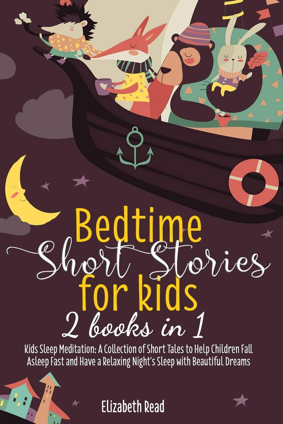 Bedtime Short Stories for kids: 2 Books in 1 Kids Sleep Meditation: A Collection of Short Tales to Help Children Fall Asleep Fast and Have a Relaxing Night's Sleep with Beautiful Dreams. book