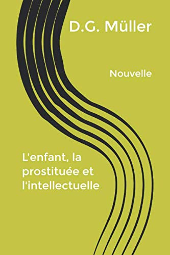 L'enfant, la prostituée et l'intellectuelle: Nouvelle book