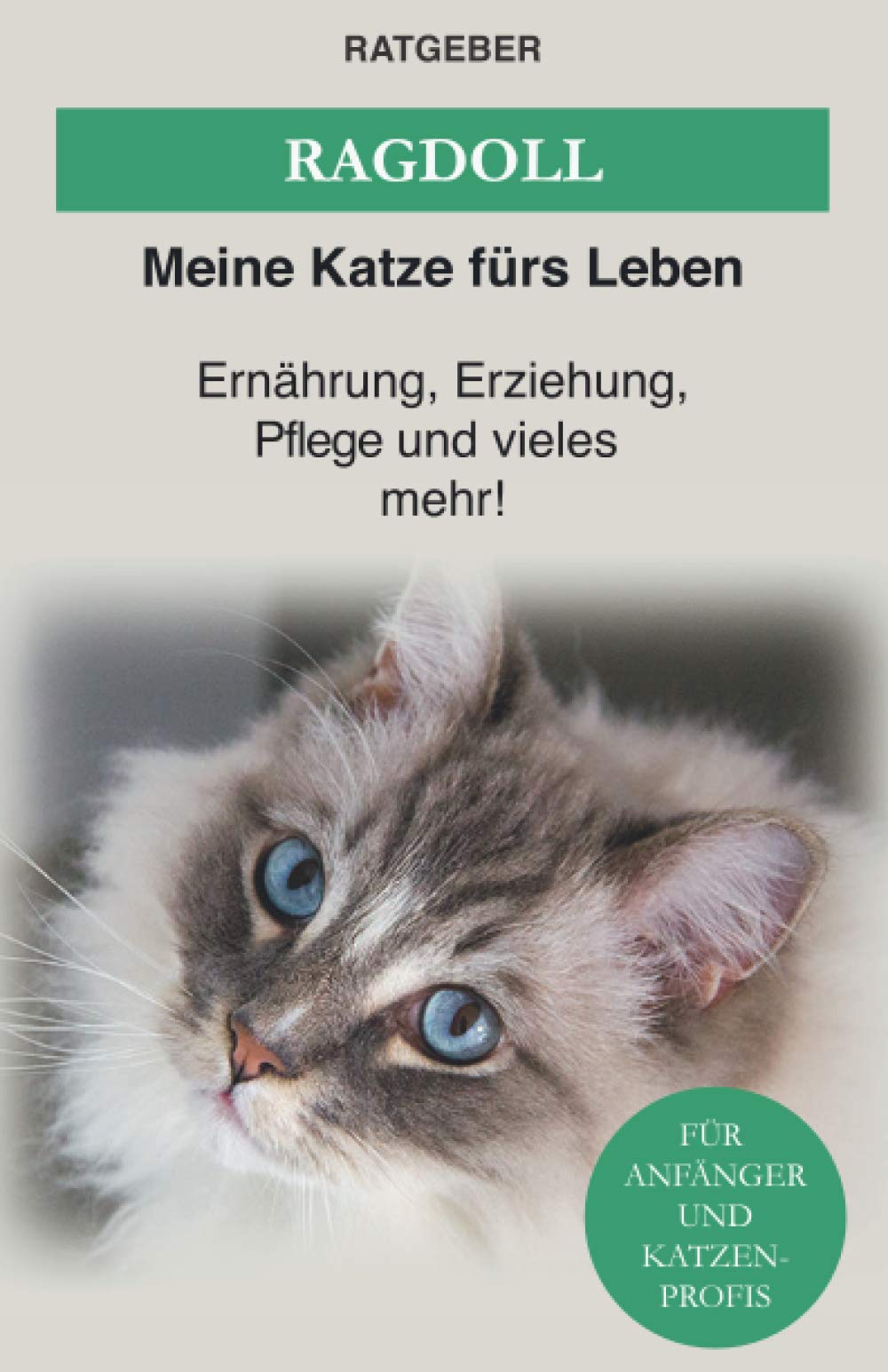 Ragdoll: Das Ragdoll Katzen Buch — Ernährung, Erziehung und Pflege der Ragdoll Katze (Katzenrassen) Pets