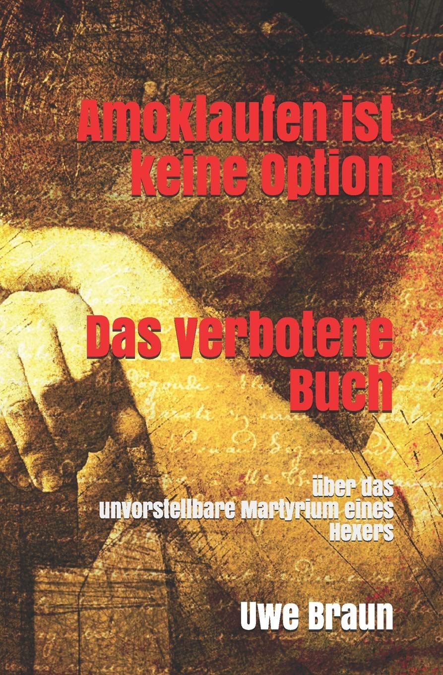Amoklaufen ist keine Option Das verbotene Buch: über das unvorstellbare Martyrium eines Hexers Horror & Mystery