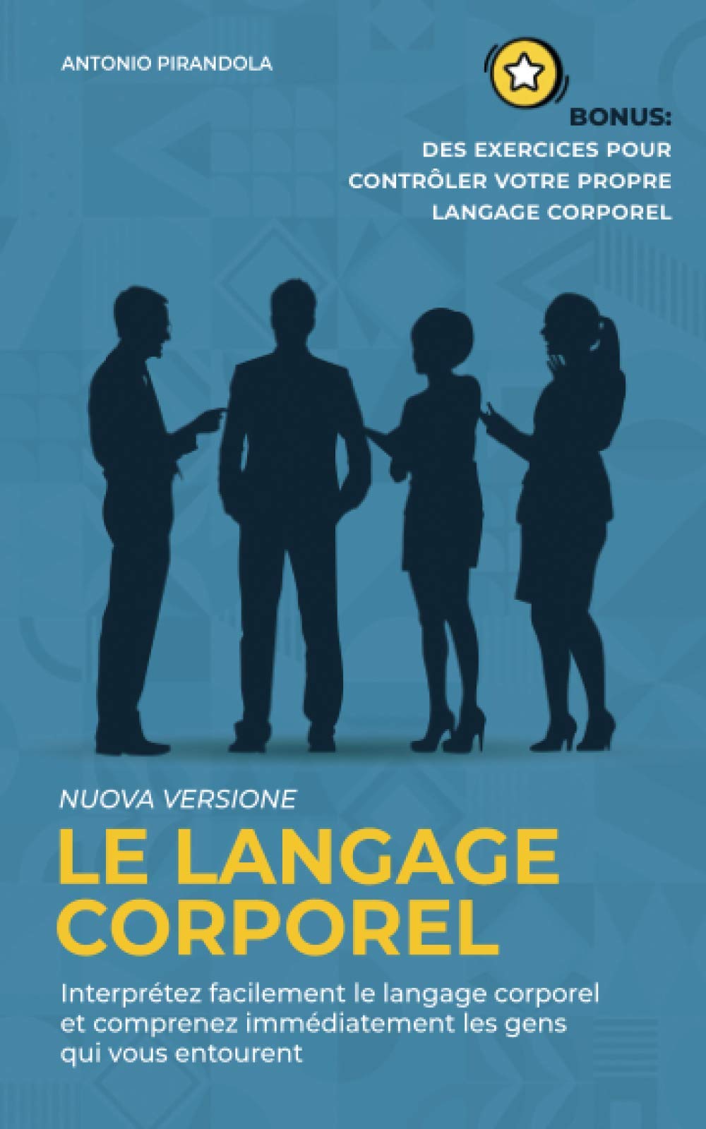 Le langage corporel: Interprétez facilement le langage corporel et comprenez immédiatement les gens qui vous entourent Social Sciences
