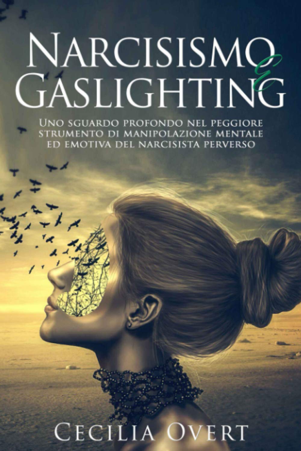 Narcisismo e Gaslighting: Uno Sguardo Profondo nel Peggiore Strumento di Manipolazione Mentale ed Emotiva del Narcisista Perverso book