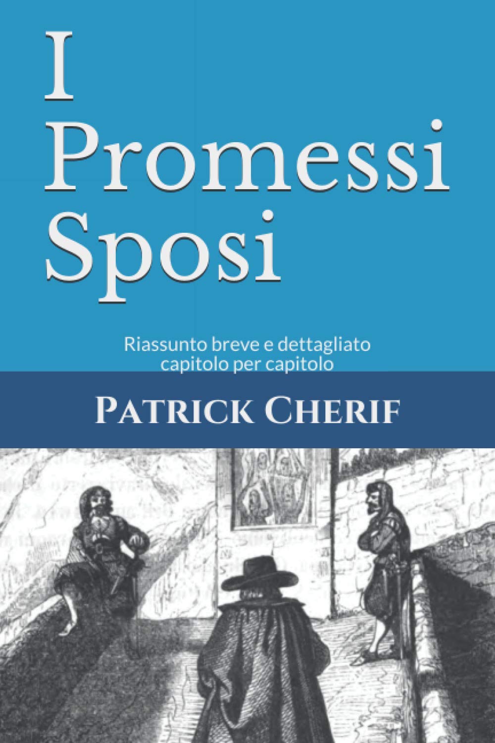 I Promessi Sposi: Riassunto breve e dettagliato capitolo per capitolo Historical Fiction