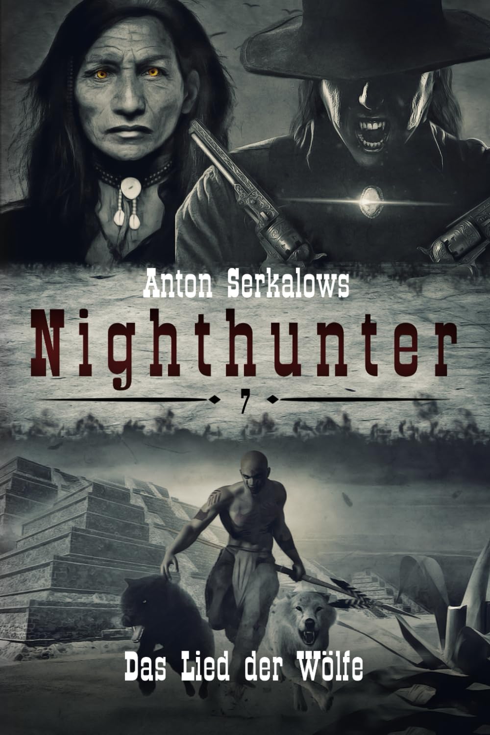 Nighthunter 7: Das Lied der Wölfe: (Weird West Serie) (Anton Serkalows Nighthunter, Band 7) Horror & Mystery