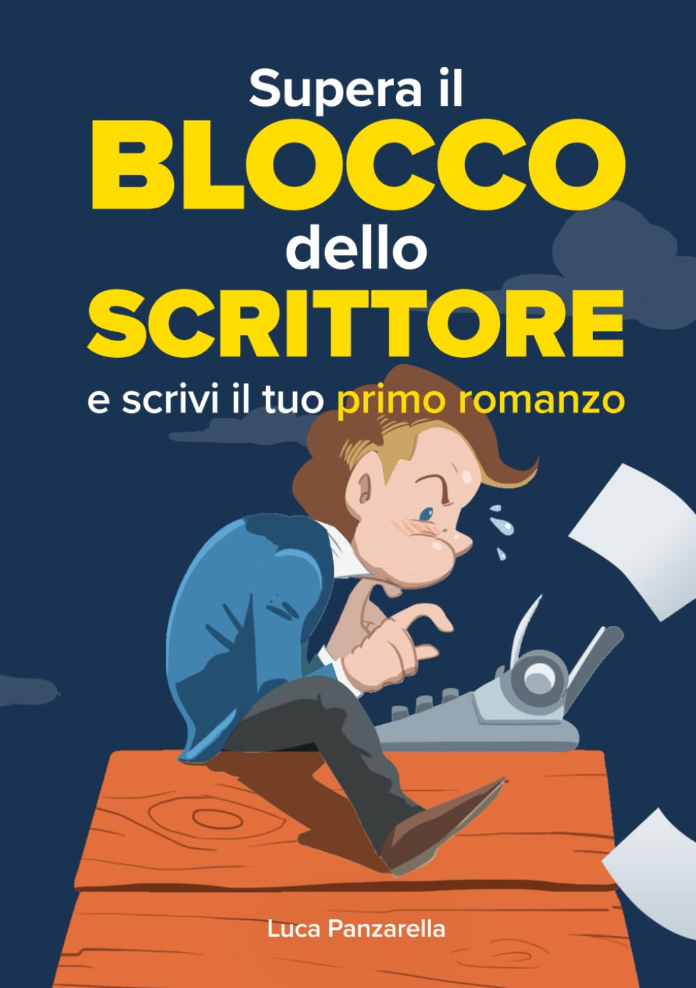 Supera il blocco dello scrittore e scrivi il tuo primo romanzo (Strumenti per scrittori) Media & Communication