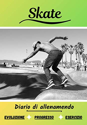 Skate Diario di allenamento: Libro di esercizi sportivi | Avanzamento in ogni sessione | libro di formazione : Skate | book