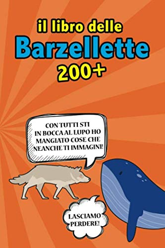 Il Libro delle Barzellette: Oltre 200 divertentissime barzellette di ogni genere. Barzellette per Adulti + Aforismi Divertenti. Idea Regalo Books