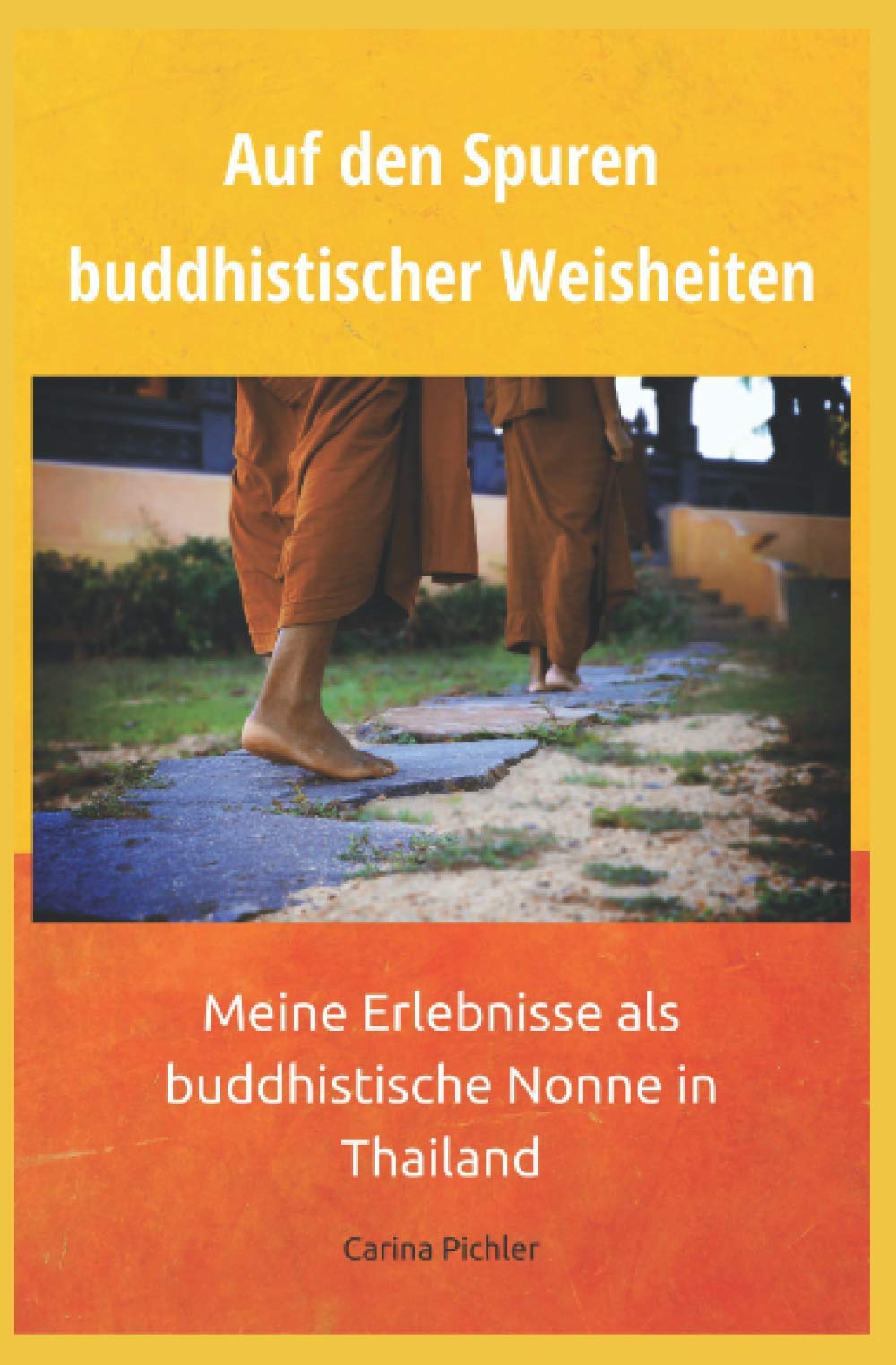 Auf den Spuren buddhistischer Weisheiten: Meine Erlebnisse als buddhistische Nonne in Thailand Fiction Books