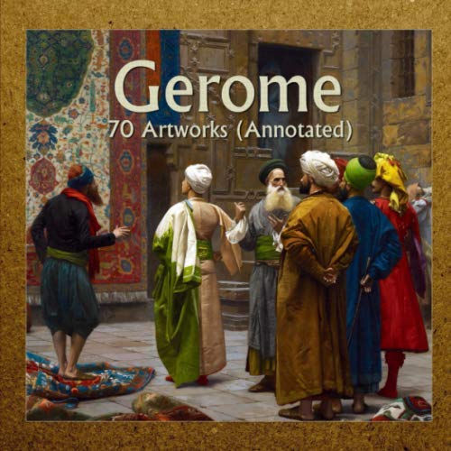 Gerome: 70 Artworks (Annotated) Film, Art & Culture