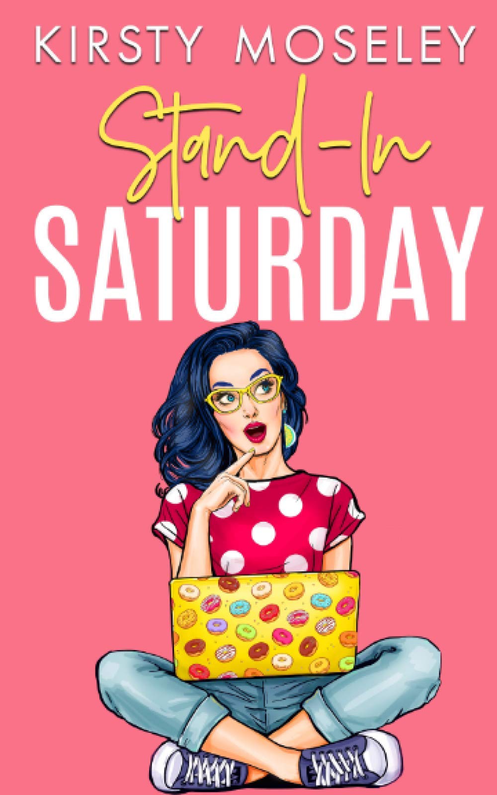 Stand-In Saturday: (A standalone romcom. Book 2 in the Love For Days series) Contemporary Romance
