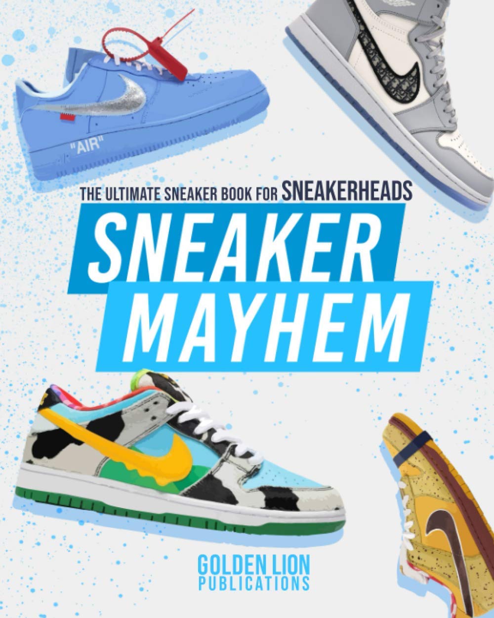 Sneaker Mayhem: The Ultimate Sneaker Book For Sneakerheads Hobbies & Crafts