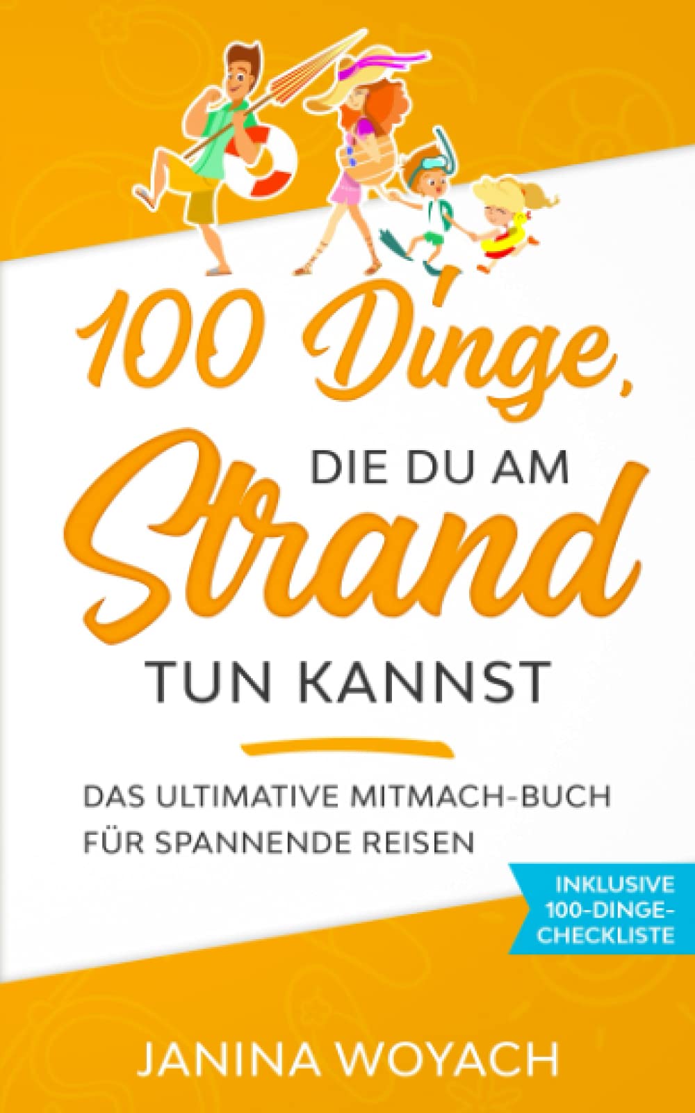 100 Dinge, die du am Strand tun kannst: Das ultimative Mitmach-Buch für spannende Reisen (Mitmach-Bücher für spannende Reisen) Learning & Reference