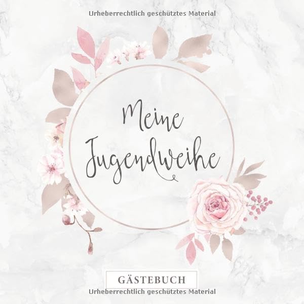 Meine Jugendweihe Gästebuch: Geschenkidee als Erinnerung an eine unvergessliche Jugendweihe・80 Seiten mit hübscher Verzierung・Rosendesign Softcover Lifestyle