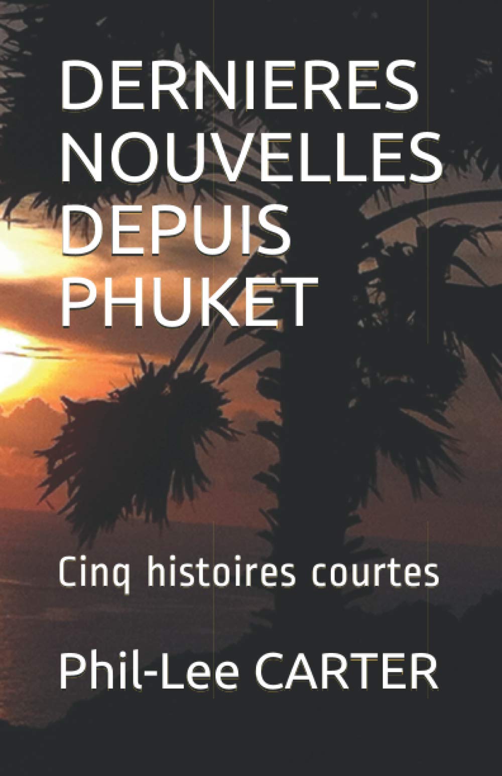 DERNIERES NOUVELLES DEPUIS PHUKET: Cinq histoires courtes book