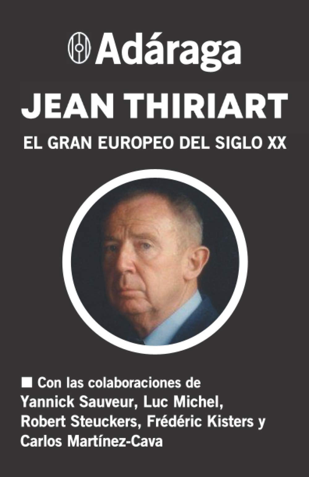Adáraga: Jean Thiriart: El gran europeo del siglo XX Social Sciences