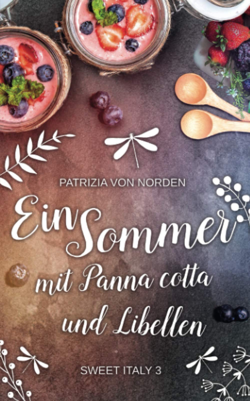 Ein Sommer mit Panna cotta und Libellen (Sweet Italy, Band 3) Holiday Reading