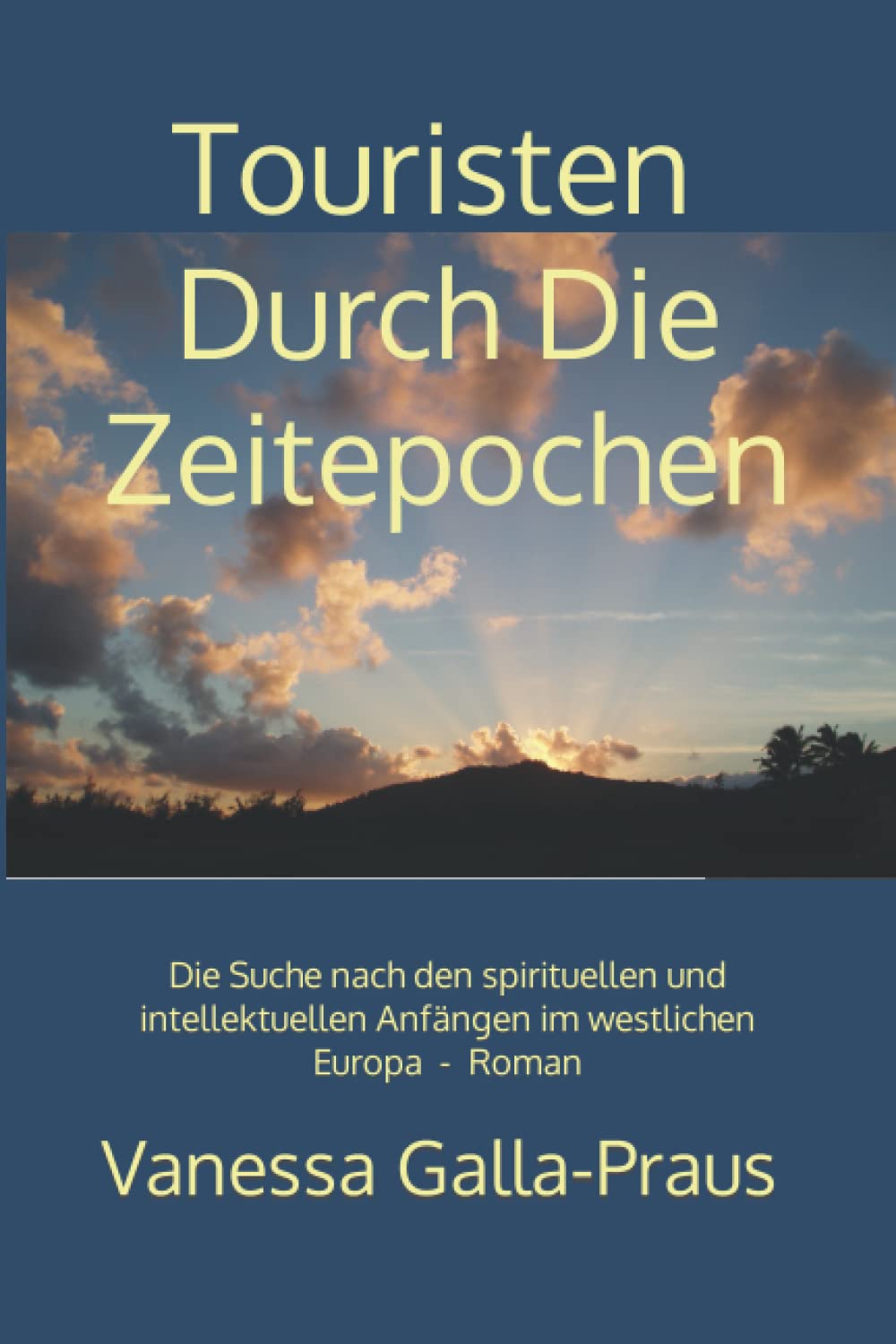 Touristen Durch Die Zeitepochen: Die Suche nach den spirituellen und intellektuellen Anfängen im westlichen Europa - Roman (Vor dem geschriebenen Wort Serie) Historical Fiction
