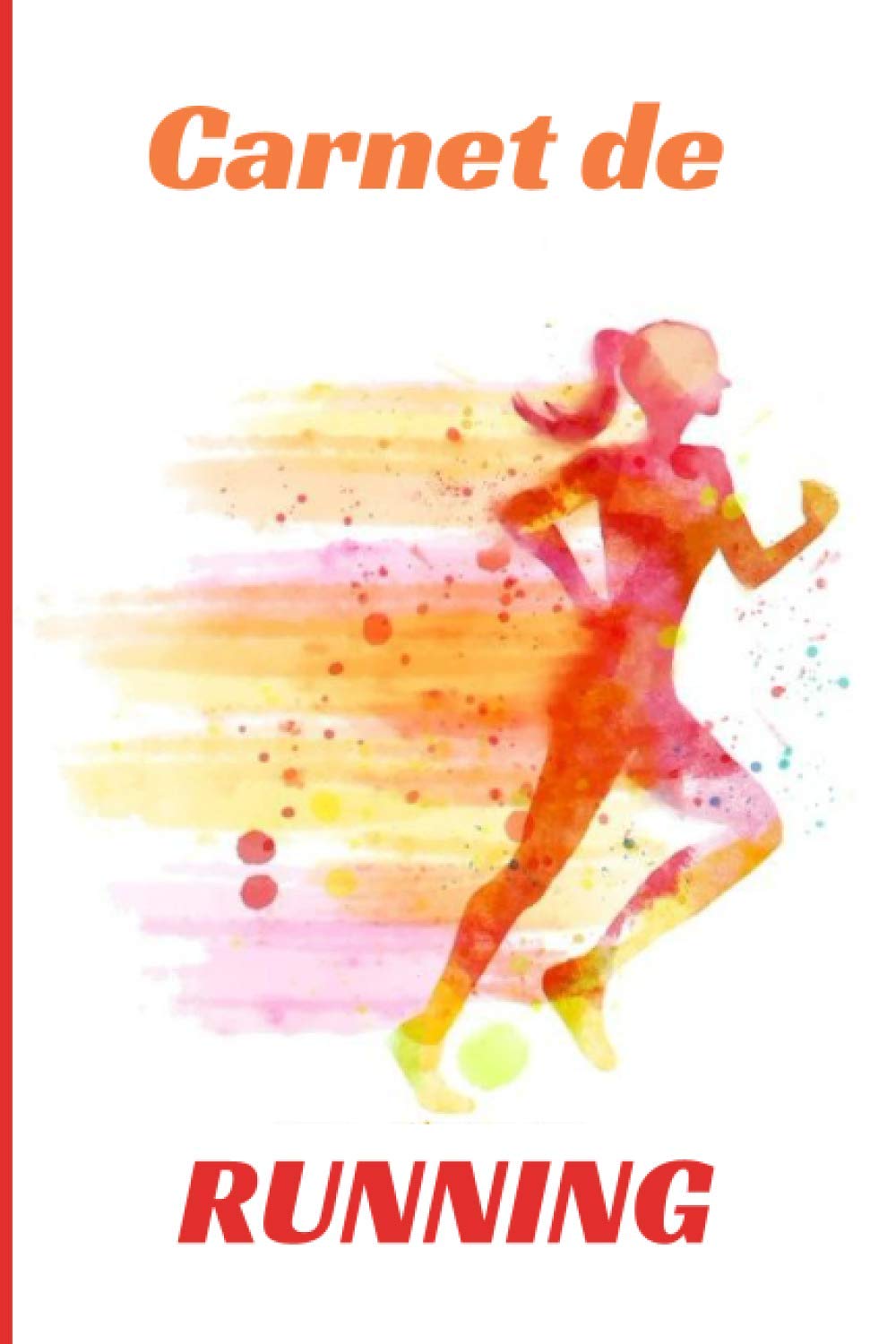 CARNET DE RUNNING: Carnet d’entrainement de Running à remplir | Agenda de Running | Carnet d'entraînement de footing | Course à pied | Jogging | Pour ... | 105 pages | Format pratique 15,24x22,86 cm book