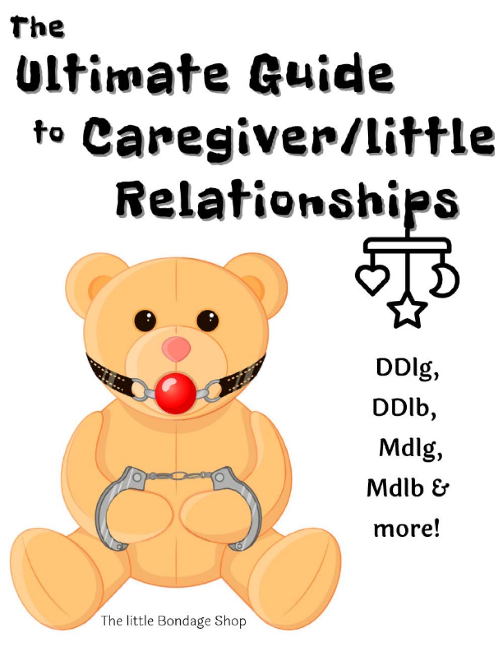 The Ultimate Caregiver/little Relationships: DDlg, DDlg, MDlg,, MDlb & More! Eroticism