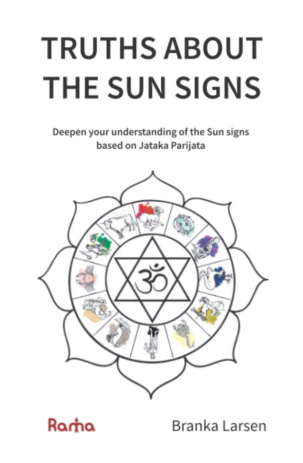 TRUTHS ABOUT THE SUN SIGNS: Deepen your understanding of Sun signs based on Jyotish classic Jataka Parijata Religion & Esotericism