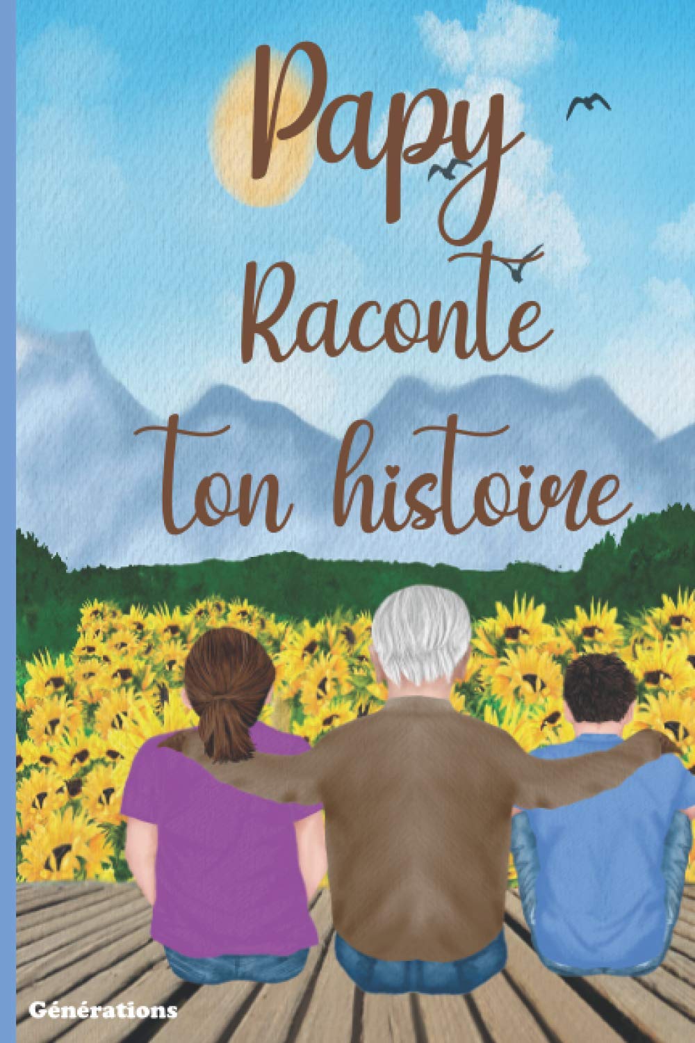 Papy raconte ton histoire: Carnet à compléter par votre Grand-Père, 100 questions pour connaître sa vie - Cadeau original pour la fête des grands-Pères (Raconte ton histoire - Générations) Death & Mourning