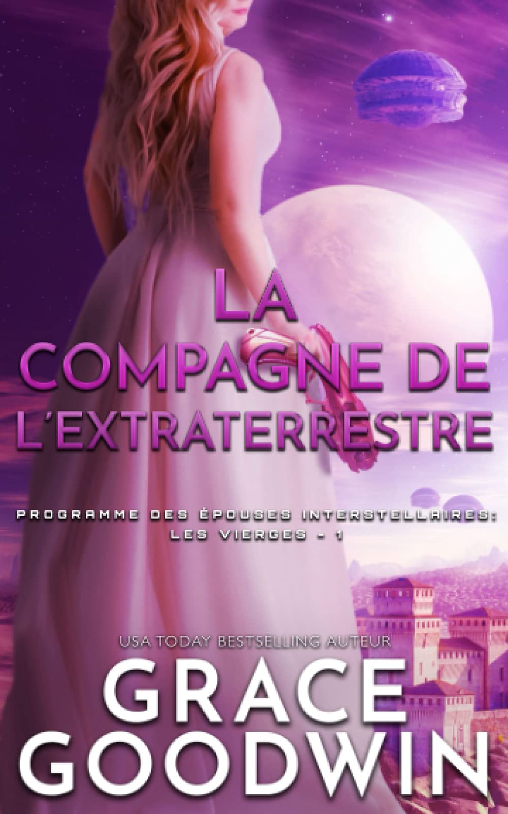 La Compagne de l’Extraterrestre (Programme des Épouses Interstellaires: Les Vierges, Band 1) Contemporary Romance