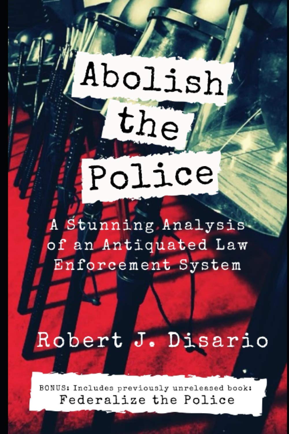 Abolish The Police: A Stunning Analysis of an Antiquated Law Enforcement System Law