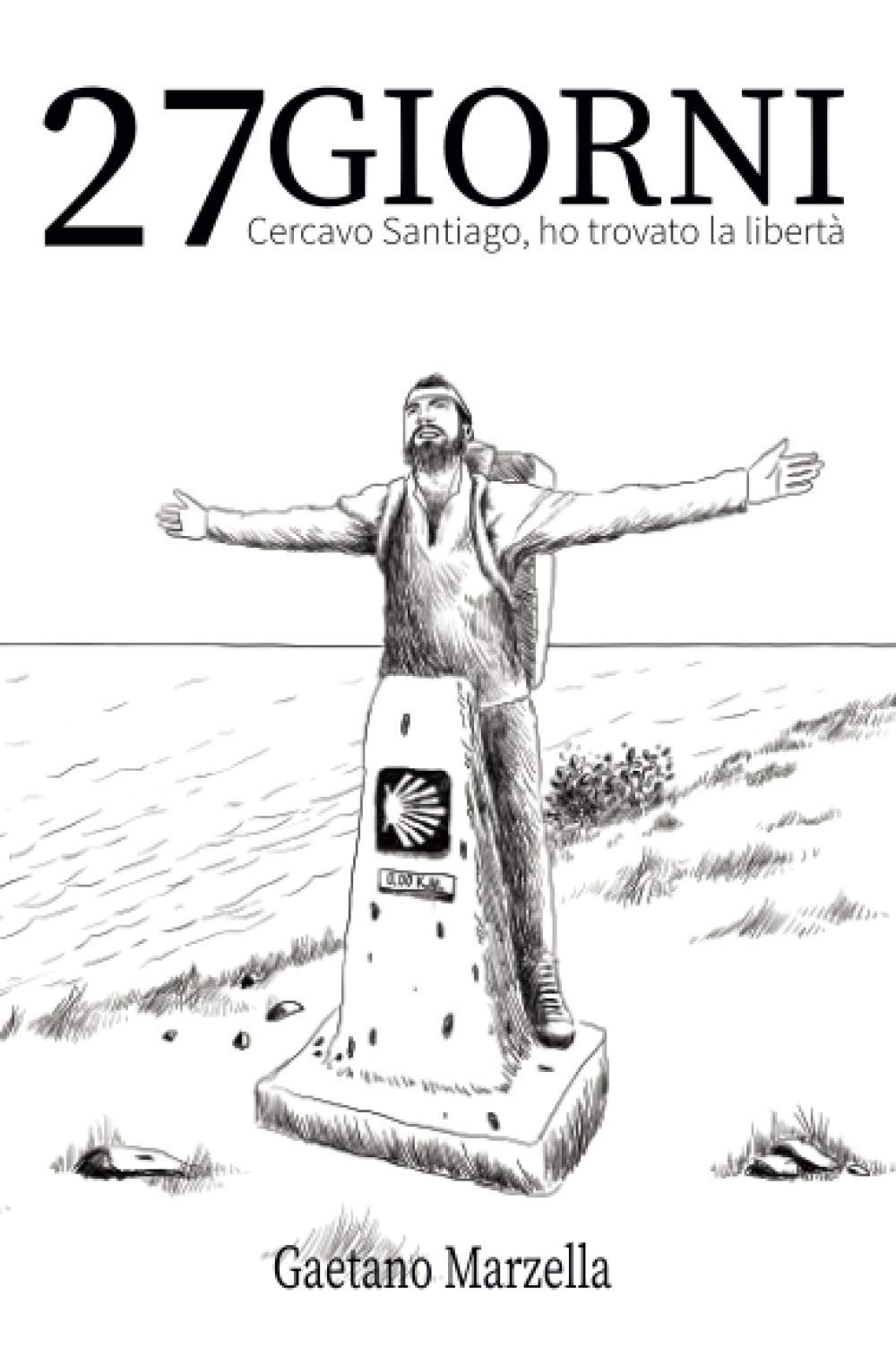 27 Giorni: Cercavo Santiago, ho trovato la libertà book