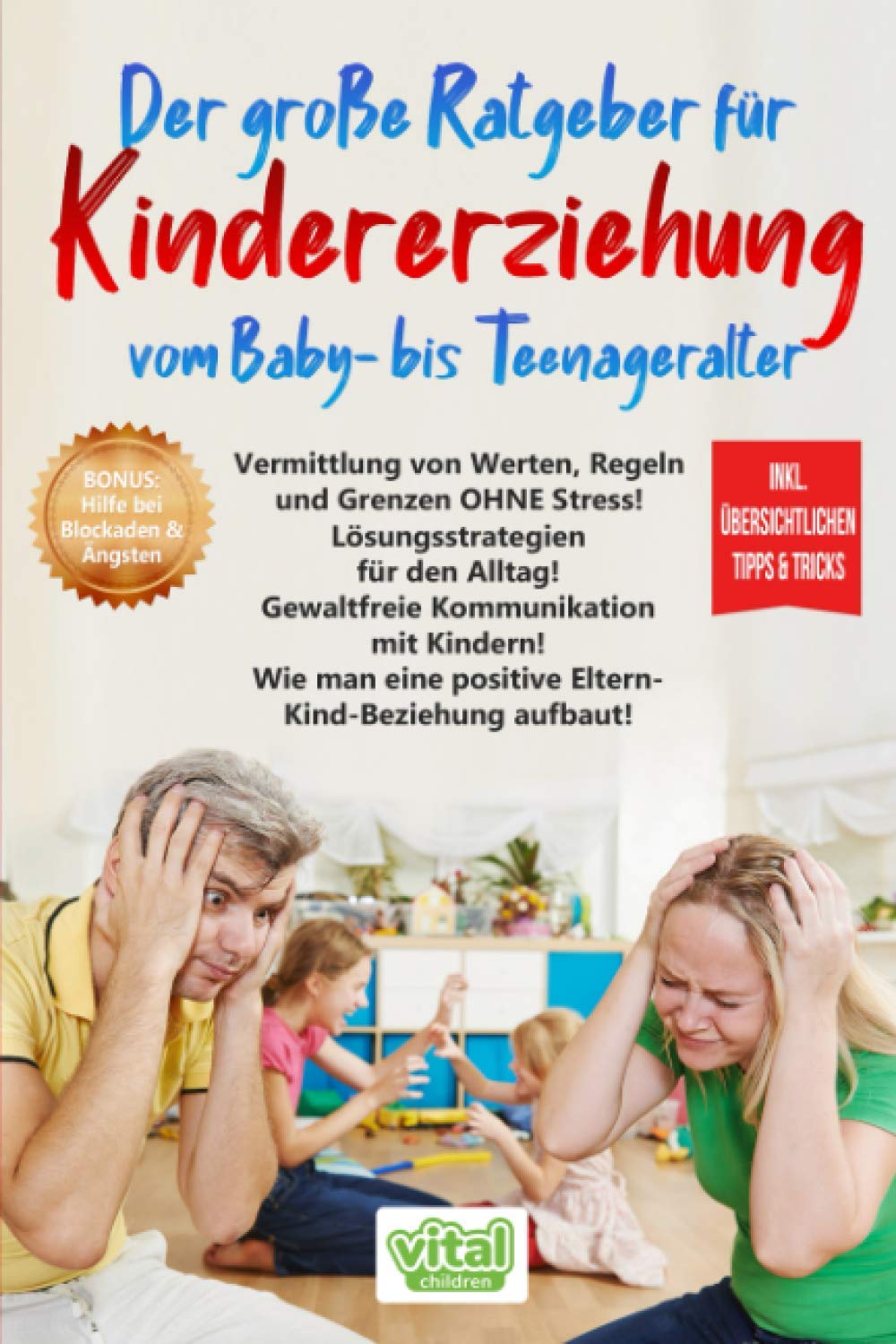 Der große Ratgeber für KINDERERZIEHUNG vom Baby- bis Teenageralter: Vermittlung von Werten, Regeln und Grenzen OHNE Stress! LGBTQ+