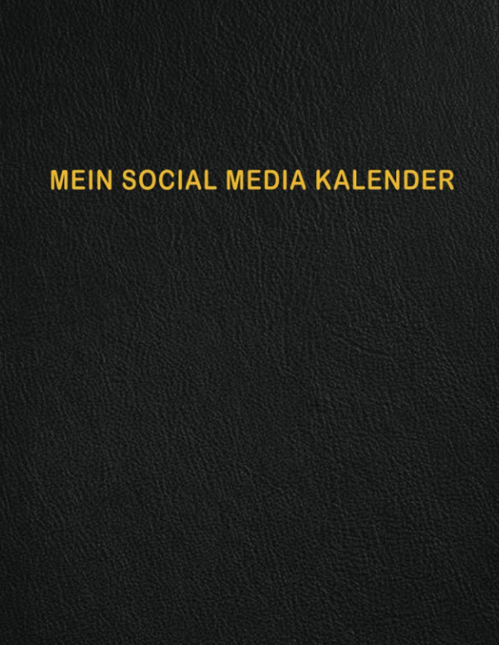 Mein Social Media Kalender: Wöchentlicher Planer, Manager und Inhaltskalender für Social Media-Posts, um den Fortschritt Ihres Kontos zu verfolgen (2520 Posts). Business, Finance & Career